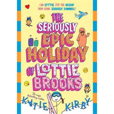 Katie Kirby Lottie Brooks 8: The Seriously Epic Holiday Of Lottie Brooks