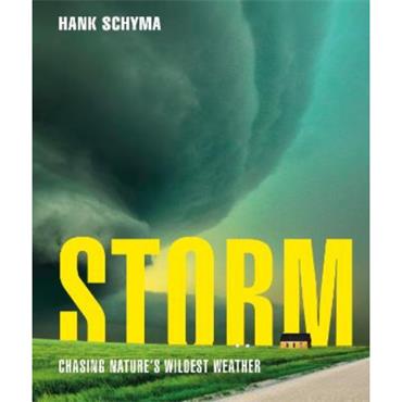 Hank Schyma Storm: Chasing Nature's Wildest Weather
