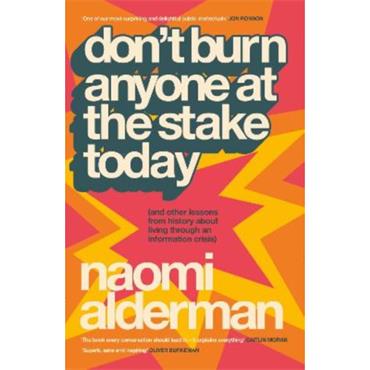 Naomi Alderman Don't Burn Anyone At The Stake Today