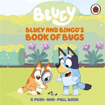 Bluey Bluey: Bluey And Bingo's Book Of Bugs