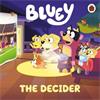 Bluey Bluey: The Decider