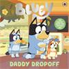 Bluey Bluey: Daddy Dropoff