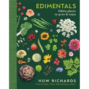 Huw Richards Edimentals: Edible Plants To Grow & Enjoy