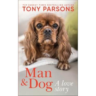 Tony Parsons Man & Dog: A Love Story