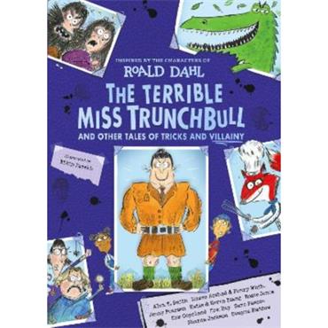 Roald Dahl The Terrible Miss Trunchbull And Other Tales Of Tricks & Villainy