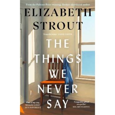 Elizabeth Strout The Things We Never Say