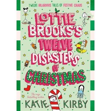 Katie Kirby Lottie Brooks 10: Lottie Brook's Twelve Disasters Of Christmas