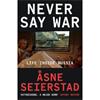 Asne Seierstad Never Say War: Life Inside Russia