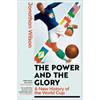Jonathan Wilson The Power And The Glory: A New History Of The World Cup