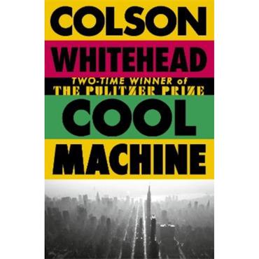 Colson Whitehead Cool Machine
