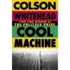 Colson Whitehead Cool Machine