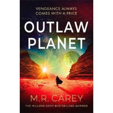 M. R. Carey Outlaw Planet