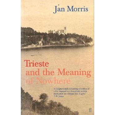 Jan Morris Trieste And The Meaning Of Nowhere