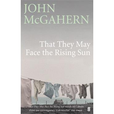 John Mcgahern That They May Face The Rising Sun