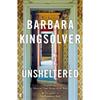 Barbara Kingsolver Unsheltered: Author of Demon Copperhead, Winner of the Women's Prize for Fiction