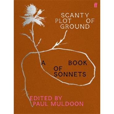 Paul Muldoon Scanty Plot Of Ground: A Book Of Sonnets