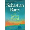 Sebastian Barry The Newer World