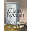 Claire Keegan So Late in the Day