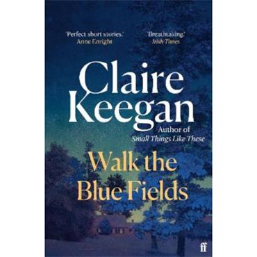 Claire Keegan Walk The Blue Fields
