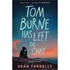 Seán Farrelly Tom Burne Has Left The Chat