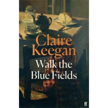 Claire Keegan Walk The Blue Fields