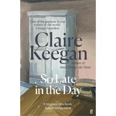 Claire Keegan So Late In The Day