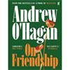 Andrew O'Hagan On Friendship