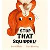 Smriti Halls Stop That Squirrel!