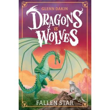 Glenn Dakin Dragons Vs Wolves: Fallen Star
