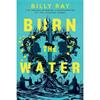 Billy Ray Burn The Water
