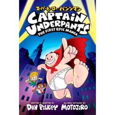 Dav Pilkey Captain Underpants: The First Epic Manga