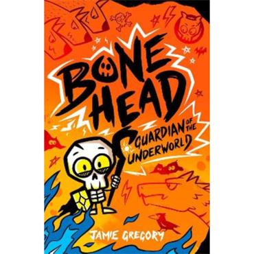 Jamie Gregory Bone Head: Guardian Of The Underworld