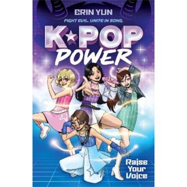 Erin Yun K-Pop Power: Raise Your Voice