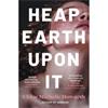 Chloe Michelle Howarth Heap Earth Upon It