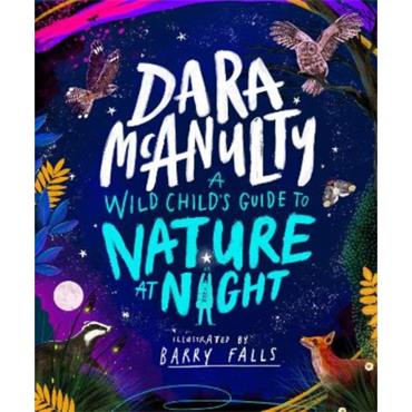 Dara Mcanulty A Wild Child's Guide To Nature At Night