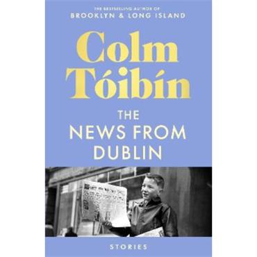 Colm Tóibín The News From Dublin