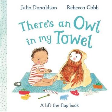 Julia Donaldson There's An Owl In My Towel