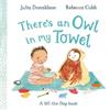Julia Donaldson There's An Owl In My Towel