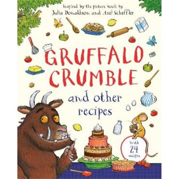 Julia Donaldson Gruffalo Crumble and Other Recipes: The Gruffalo Cookbook