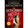 Carissa Broadbent The Songbird and the Heart of Stone