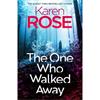 Karen Rose The One Who Walked Away