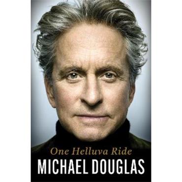 Michael Douglas One Helluva Ride: The explosive memoir from the Academy Award-winning actor and Holl