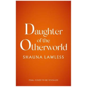 Shauna Lawless Daughter of the Otherworld (Book 4)
