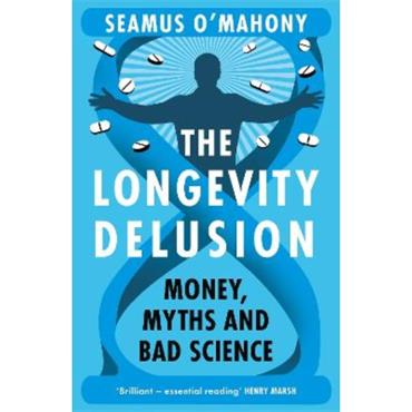 Seamus O'Mahony The Longevity Delusion
