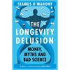 Seamus O'Mahony The Longevity Delusion