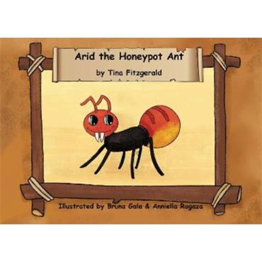Tina Fitzgerald Arid the Honeypot Ant (Hardback)