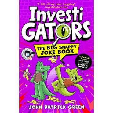 John Patrick Green InvestiGators: The Big Snappy Joke Book
