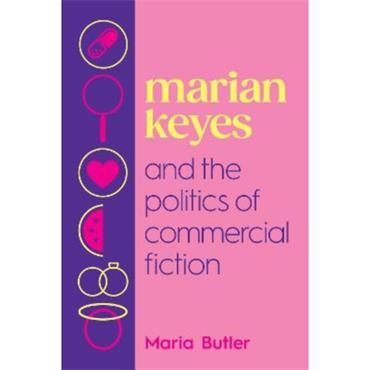 Maria Butler Marian Keyes And The Politics Of Commerical Fiction