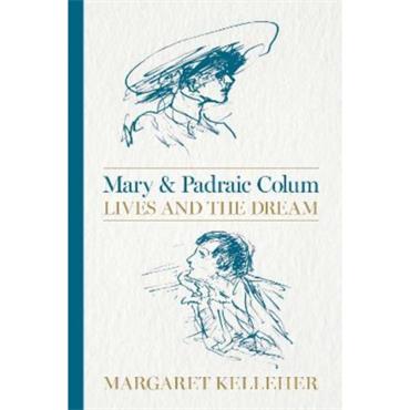 Margaret Kelleher Mary And Paraic Colum: Lives And The Dream
