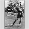 Robin Snook Golf's Golden Era: The Story Of Rodney Foster